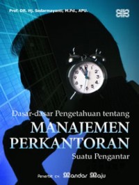 Image of dasar-dasar pengetahuan tentang manajemen perkantoran