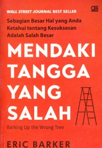 Image of Mendaki tangga yang salah Sebagian besar hal yang anda ketahui tentang kesuksesan adalah salah besar
