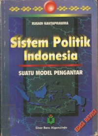 Image of Sistem Politik Indonesia : Suatu Model Pengantar