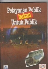 Image of pelayanan publik bukan untuk publik